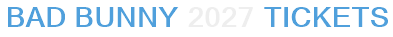 Bad Bunny 2027 Tickets